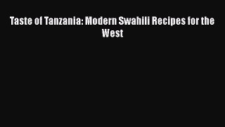 Read Taste of Tanzania: Modern Swahili Recipes for the West Ebook Online