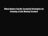 [PDF] When Buyers Say No: Essential Strategies for Keeping a Sale Moving Forward Download Online