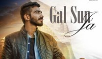Gal Sun Ja (Full Song) - Kanwar Chahal - Latest Punjabi Songs 2016