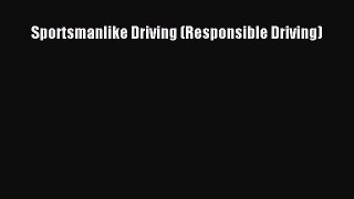 Read Sportsmanlike Driving (Responsible Driving) PDF Free