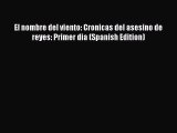 Download El nombre del viento: Cronicas del asesino de reyes: Primer dia (Spanish Edition)