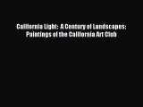 Read California Light:  A Century of Landscapes: Paintings of the California Art Club Ebook
