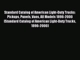 Download Standard Catalog of American Light-Duty Trucks: Pickups Panels Vans All Models 1896-2000
