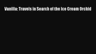 Read Vanilla: Travels in Search of the Ice Cream Orchid Ebook Free