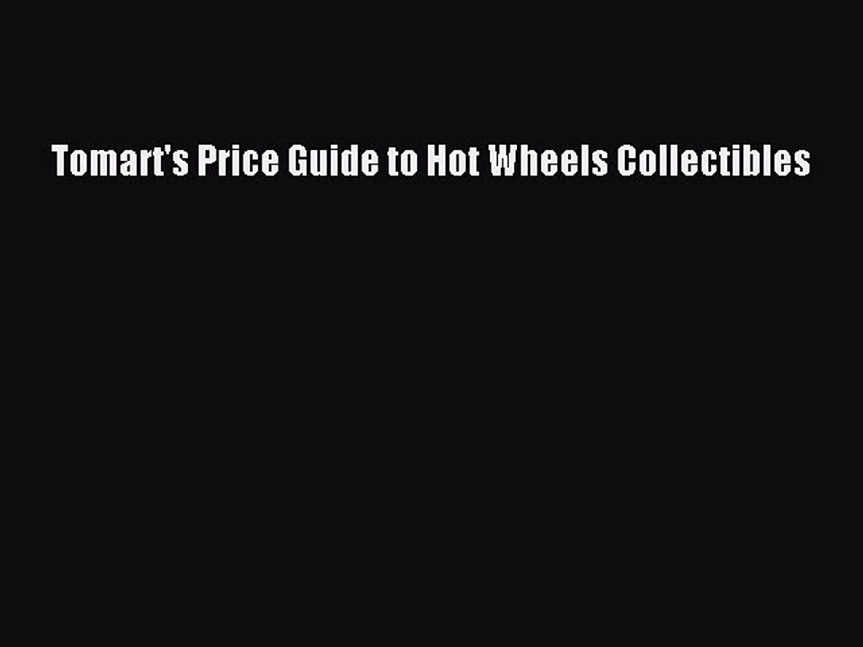 Download Tomart's Price Guide to Hot Wheels Collectibles Ebook Free