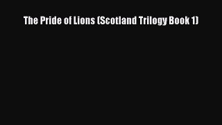 Download The Pride of Lions (Scotland Trilogy Book 1) PDF Free