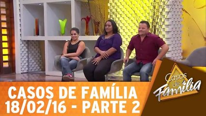 Amo quem não merece o meu amor! - 18.02.16 - Parte 2