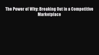 [PDF] The Power of Why: Breaking Out in a Competitive Marketplace Read Online
