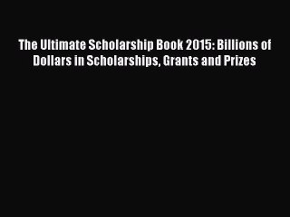 Скачать видео: [PDF] The Ultimate Scholarship Book 2015: Billions of Dollars in Scholarships Grants and Prizes