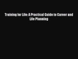 Read Training for Life: A Practical Guide to Career and Life Planning Ebook Free