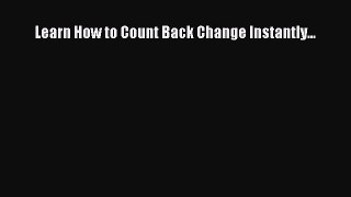 [PDF] Learn How to Count Back Change Instantly... Read Full Ebook