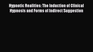 Read Hypnotic Realities: The Induction of Clinical Hypnosis and Forms of Indirect Suggestion