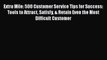 [PDF] Extra Mile: 500 Customer Service Tips for Success: Tools to Attract Satisfy & Retain