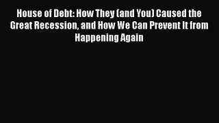 [PDF] House of Debt: How They (and You) Caused the Great Recession and How We Can Prevent It
