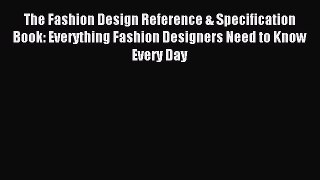 Read The Fashion Design Reference & Specification Book: Everything Fashion Designers Need to