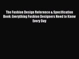 Read The Fashion Design Reference & Specification Book: Everything Fashion Designers Need to