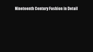 Read Nineteenth Century Fashion in Detail PDF Free