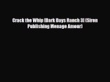 [Download] Crack the Whip [Dark Days Ranch 3] (Siren Publishing Menage Amour) [PDF] Online