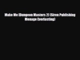 [Download] Make Me [Dungeon Masters 2] (Siren Publishing Menage Everlasting) [Download] Online