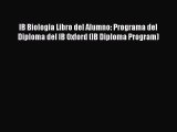 Download IB Biologia Libro del Alumno: Programa del Diploma del IB Oxford (IB Diploma Program)