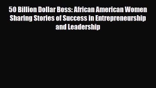 PDF 50 Billion Dollar Boss: African American Women Sharing Stories of Success in Entrepreneurship