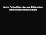 [PDF] Justice Political Liberalism and Utilitarianism: Themes from Harsanyi and Rawls Read