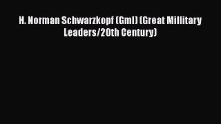 Download H. Norman Schwarzkopf (Gml) (Great Millitary Leaders/20th Century) Ebook Online