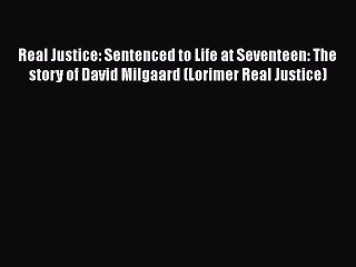 Read Real Justice: Sentenced to Life at Seventeen: The story of David Milgaard (Lorimer Real