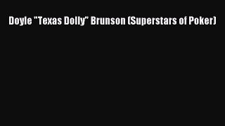 Read Doyle Texas Dolly Brunson (Superstars of Poker) Ebook Free