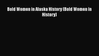 Download Bold Women in Alaska History (Bold Women in History) Ebook Online