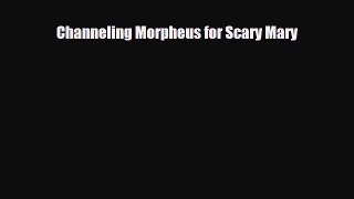 [PDF] Channeling Morpheus for Scary Mary [PDF] Full Ebook
