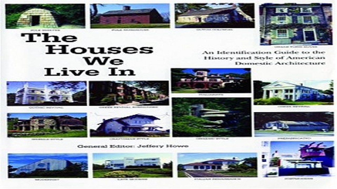 The Houses We Live In  An Identification Guide to the History and Style of American Domestic