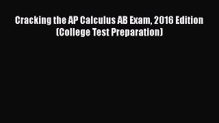 Read Cracking the AP Calculus AB Exam 2016 Edition (College Test Preparation) Ebook Free