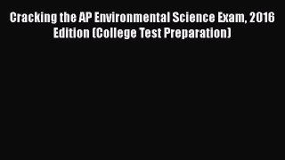 Read Cracking the AP Environmental Science Exam 2016 Edition (College Test Preparation) Ebook