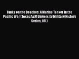 PDF Tanks on the Beaches: A Marine Tanker in the Pacific War (Texas A&M University Military