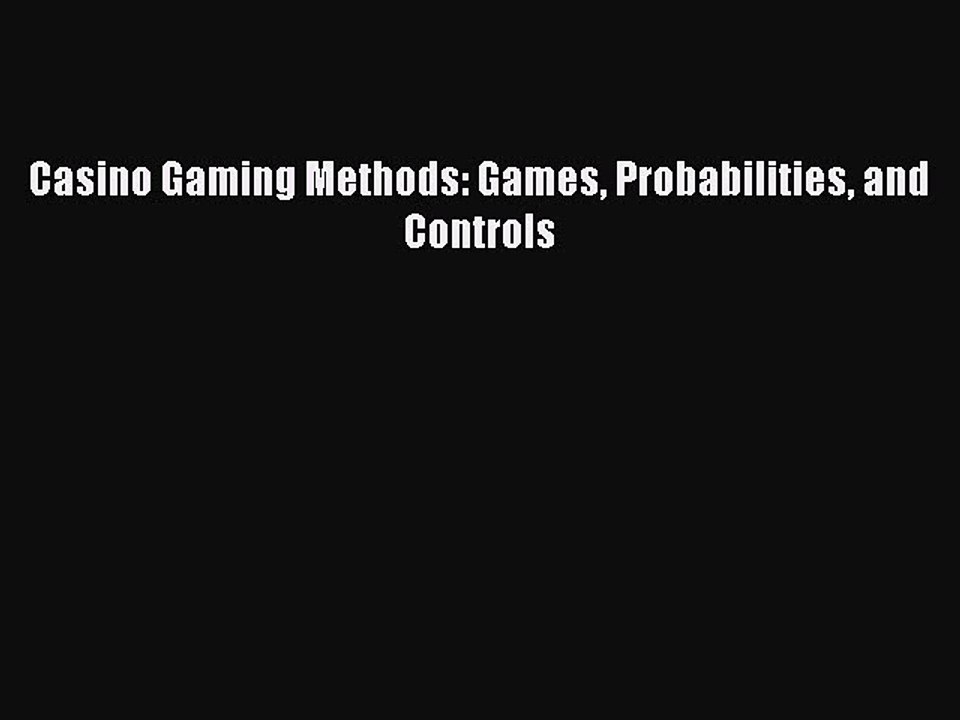 Read Casino Gaming Methods: Games Probabilities and Controls Ebook Free