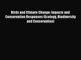Download Birds and Climate Change: Impacts and Conservation Responses (Ecology Biodiversity