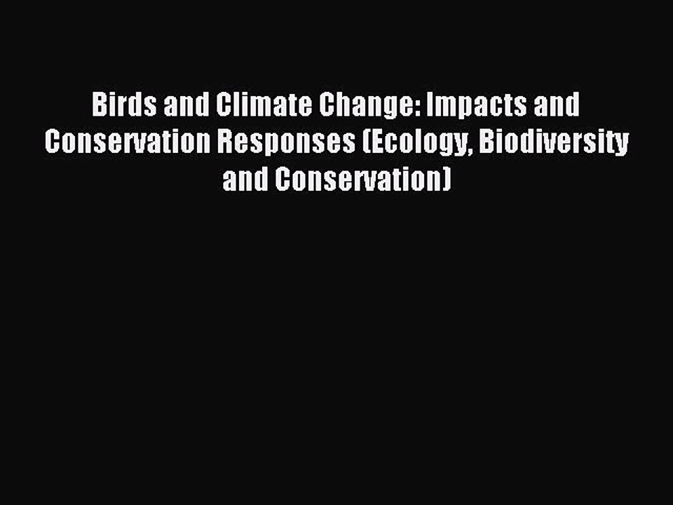 Download Birds and Climate Change: Impacts and Conservation Responses (Ecology Biodiversity