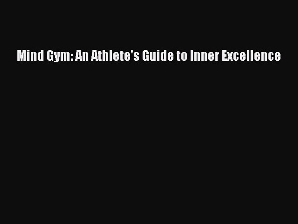 Read Mind Gym: An Athlete's Guide to Inner Excellence Ebook Free