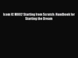 Download Icom IC M802 Starting from Scratch: Handbook for Starting the Dream Ebook Free