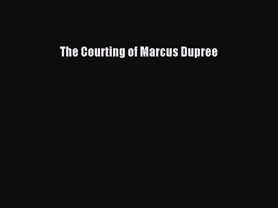 Read The Courting of Marcus Dupree Ebook Free
