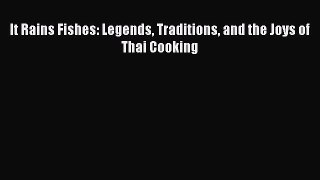 Read It Rains Fishes: Legends Traditions and the Joys of Thai Cooking Ebook Free