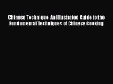 Download Chinese Technique: An Illustrated Guide to the Fundamental Techniques of Chinese Cooking