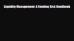 [PDF] Liquidity Management: A Funding Risk Handbook Read Full Ebook