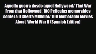 [PDF] Aquella guerra desde aquel Hollywood/ That War From that Hollywood: 100 Peliculas memorables