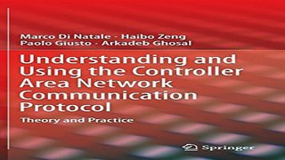 Understanding and Using the Controller Area Network Communication Protocol  Theory and Practice