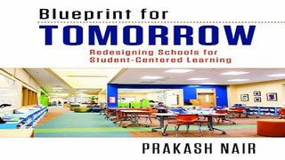 Blueprint for Tomorrow  Redesigning Schools for Student Centered Learning Ebook pdf download