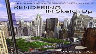 Rendering in SketchUp  From Modeling to Presentation for Architecture  Landscape Architecture and