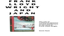 Frank Lloyd Wright and Japan  The Role of Traditional Japanese Art and Architecture in the Work of