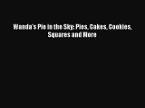 Download Wanda's Pie in the Sky: Pies Cakes Cookies Squares and More PDF Free